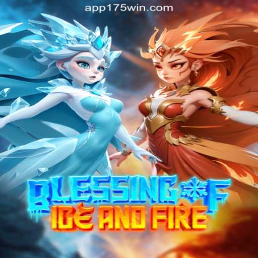 Exploring the Thrills of BlessingofIceandFire on 175Win.com Platform