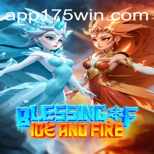 Exploring the Thrills of BlessingofIceandFire on 175Win.com Platform